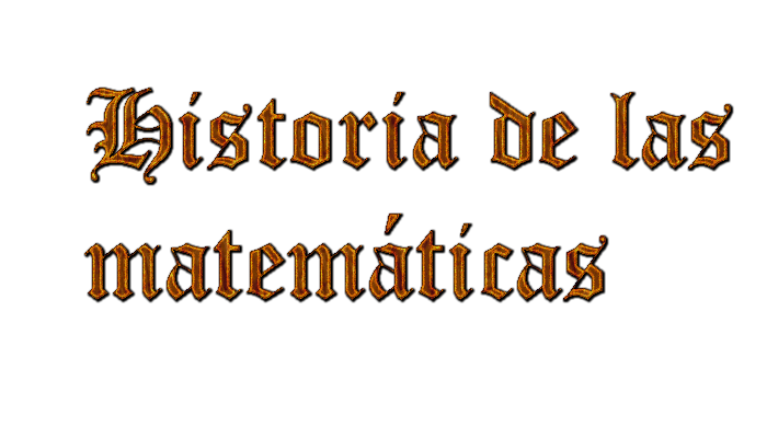 Historia de las matemáticas Historia de las matemáticas