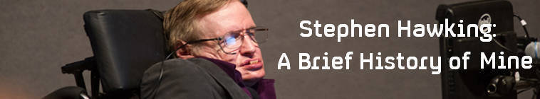 Stephen Hawking A Brief History Of Mine S01E04 HDTV XviD-AFG Stephen Hawking A Brief History Of Mine S01E04 HDTV XviD-AFG