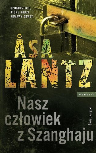 Asa Lantz - Nasz człowiek z Szanghaju Asa Lantz - Nasz człowiek z Szanghaju