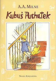 Alan Alexander Milne - Kubuś Puchatek, Chatka Puchatka Alan Alexander Milne - Kubuś Puchatek, Chatka Puchatka