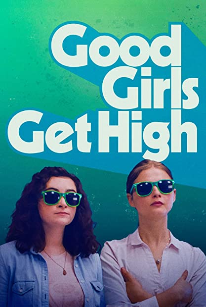 Good Girls Get High 2018 720p HMAX WEBRip 800MB x264-GalaxyRG